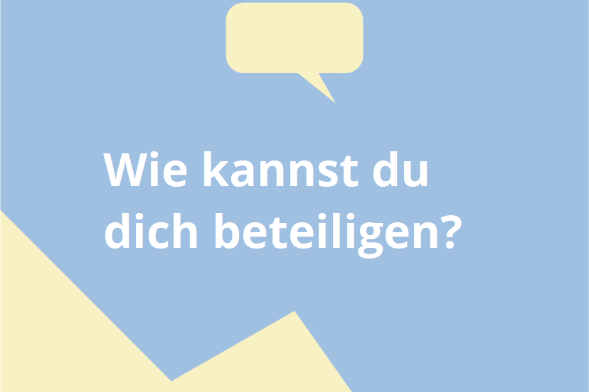 Wie kannst du dich beteiligen
Kachel "Wie kannst du dich beteiligen?"